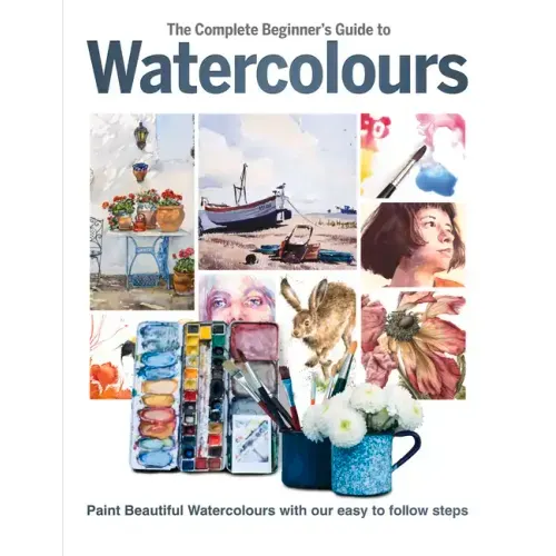 The Complete Beginner's Guide to Watercolours: Paint Beautiful Watercolours with Our Easy to Follow Steps
