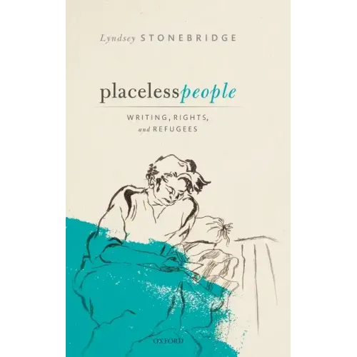 Placeless People: Writings, Rights, and Refugees