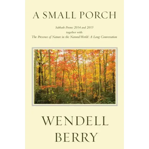A Small Porch: Sabbath Poems 2014 and 2015
