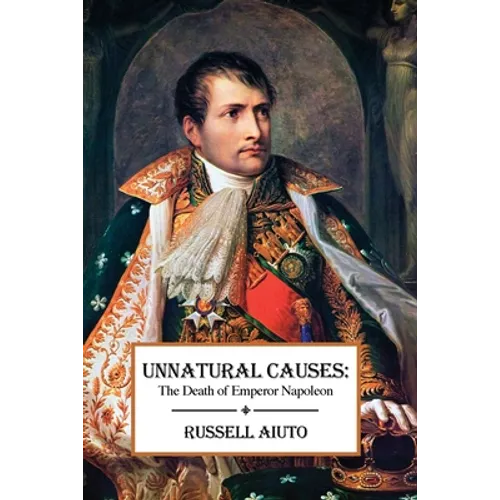 Unnatural Causes: The Death of Emperor Napoleon