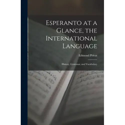 Esperanto at a Glance, the International Language: History, Grammar, and Vocabulary