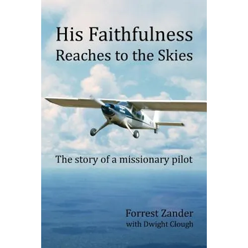 His Faithfulness Reaches to the Skies: The story of a missionary pilot