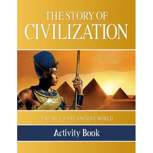 The Story of Civilization Activity Book: Volume I - The Ancient World