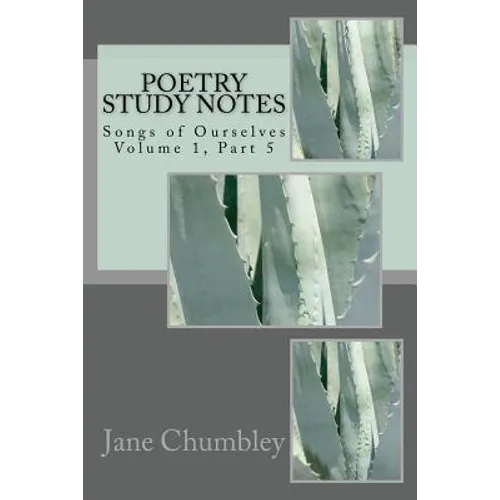 Poetry Study Notes: Songs of Ourselves Volume 1, Part 5