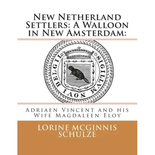 New Netherland Settlers: A Walloon in New Amsterdam: : Adriaen Vincent and his Wife Magdaleen Eloy
