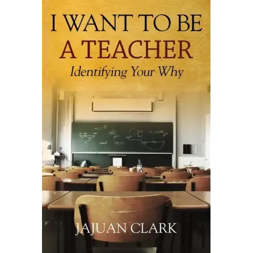 I Want To Be A Teacher: Identifying Your Why