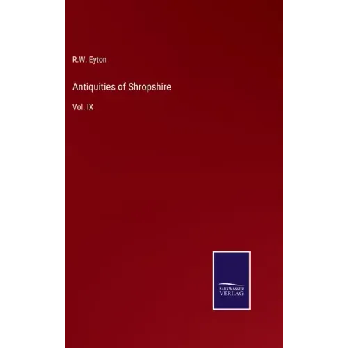 Antiquities of Shropshire: Vol. IX
