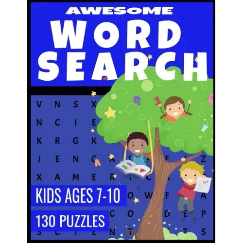 Awesome Word Search: For Kids Ages 7-10 - Improve Spelling Vocabulary and Reading Skills - 130 Fun and Challenging Word Find Puzzles