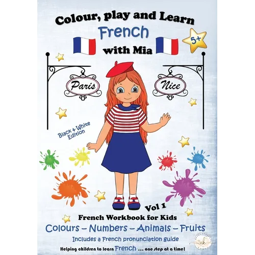 Colour, Play and Learn French with Mia: French Workbook for kids Vol 1