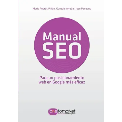 Manual SEO. Posicionamiento web en Google para un marketing más eficaz