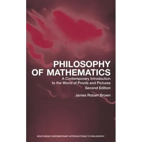 Philosophy of Mathematics: A Contemporary Introduction to the World of Proofs and Pictures