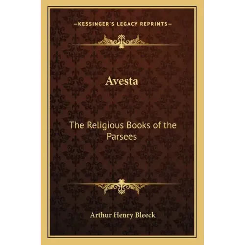 Avesta: The Religious Books of the Parsees