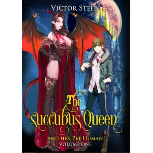 The succubus queen and her pet human vol 1: volume one