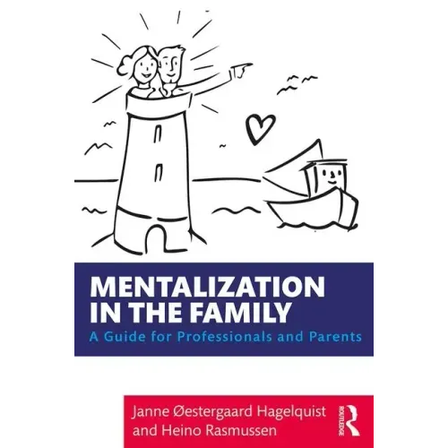 Mentalization in the Family: A Guide for Professionals and Parents