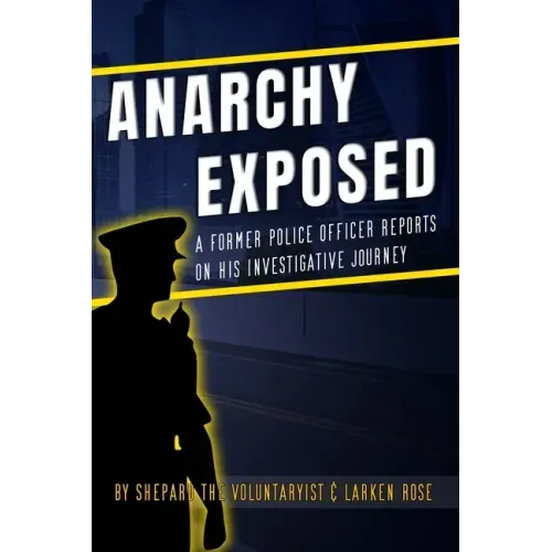 Anarchy Exposed: A former police officer shares his investigative journey.