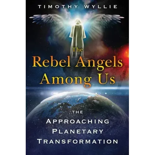 The Rebel Angels Among Us: The Approaching Planetary Transformation