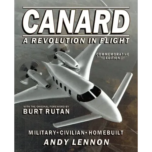 CANARD--A REVOLUTION IN FLIGHT--Commemorative Edition: Military, Civilian, Homebuilt