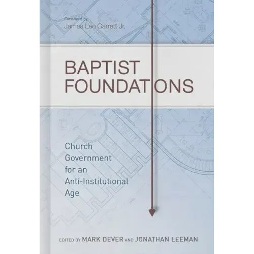 Baptist Foundations: Church Government for an Anti-Institutional Age