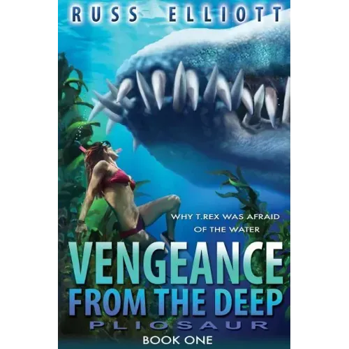 Vengeance from the Deep - Book One: Pliosaur