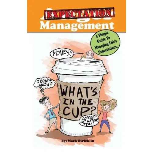 Anger Management: A Simple Guide To Managing Life's Expectations