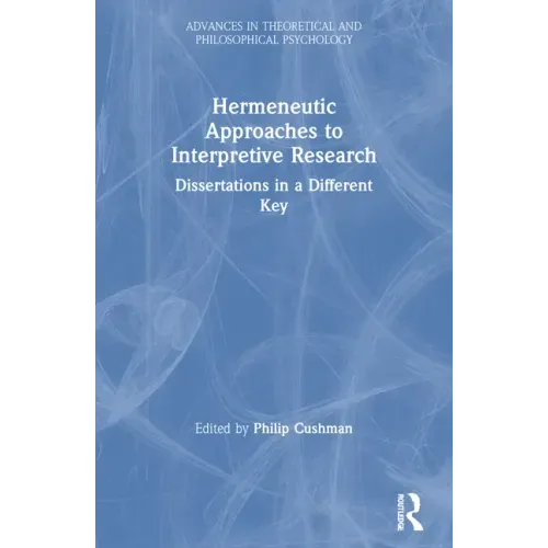 Hermeneutic Approaches to Interpretive Research: Dissertations in a Different Key