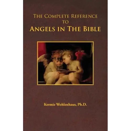 The Complete Reference to Angels in the Bible
