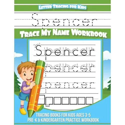 Spencer Letter Tracing for Kids Trace my Name Workbook: Tracing Books for Kids ages 3 - 5 Pre-K & Kindergarten Practice Workbook