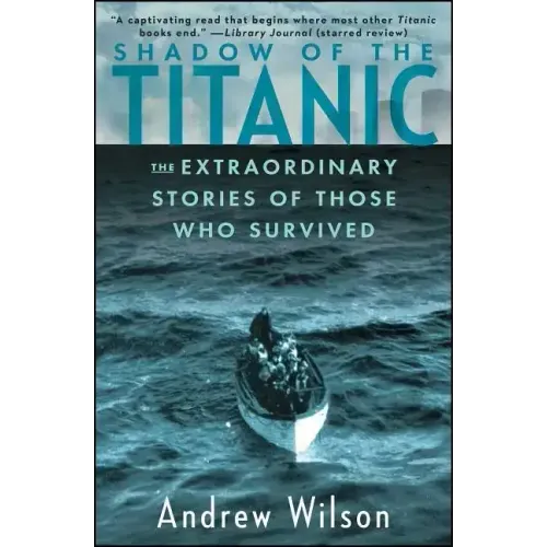 Shadow of the Titanic: The Extraordinary Stories of Those Who Survived