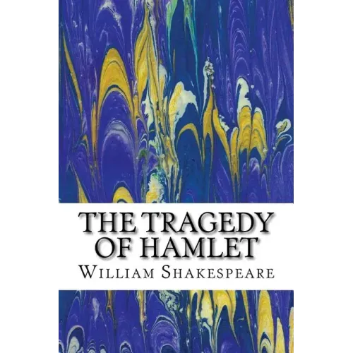 The Tragedy of Hamlet: (William Shakespeare Classics Collection)