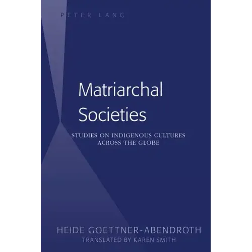 Matriarchal Societies: Studies on Indigenous Cultures Across the Globe