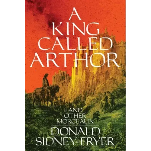 A King Called Arthor and Other Morceaux