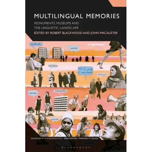 Multilingual Memories: Monuments, Museums and the Linguistic Landscape
