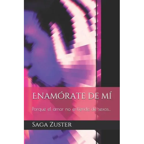 Enamórate de mí: Porque el amor no entiende de sexos...