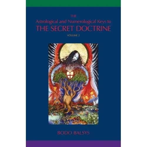 The Astrological and Numerological Keys to The Secret Doctrine Vol.2