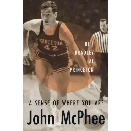 A Sense of Where You Are: Bill Bradley at Princeton