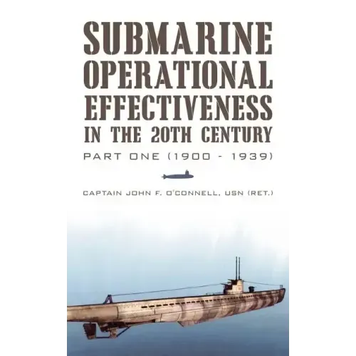 Submarine Operational Effectiveness in the 20th Century: Part One (1900 - 1939)