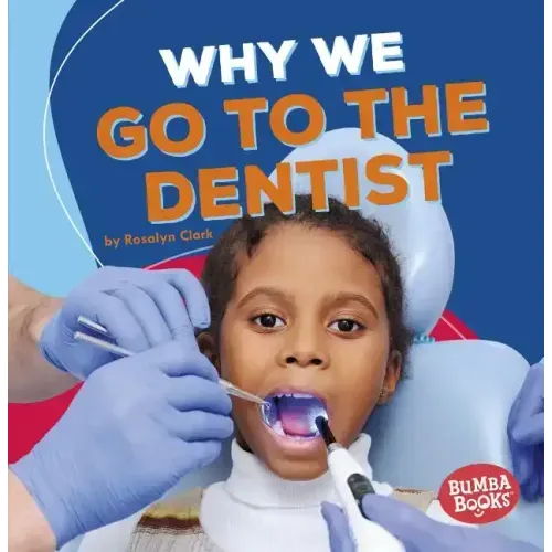 Why We Go to the Dentist