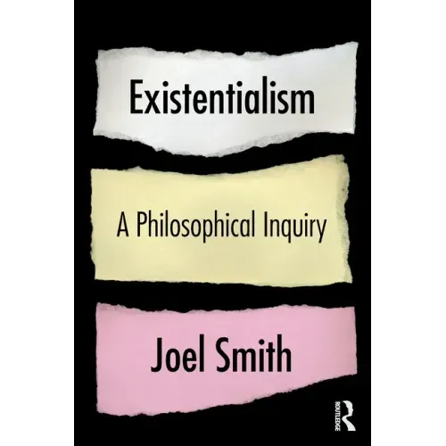 Existentialism: A Philosophical Inquiry: A Philosophical Inquiry