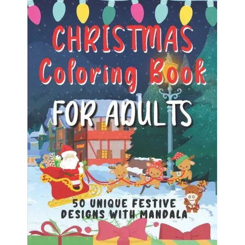 Christmas Coloring Book For Adults: 50 Unique Festive Designs With Mandala - Complex Designs To Help You Relax and Reduce Stress - Ideal Xmas Gift For