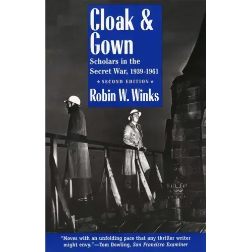 Cloak and Gown: Scholars in the Secret War, 1939-1961, Second Edition