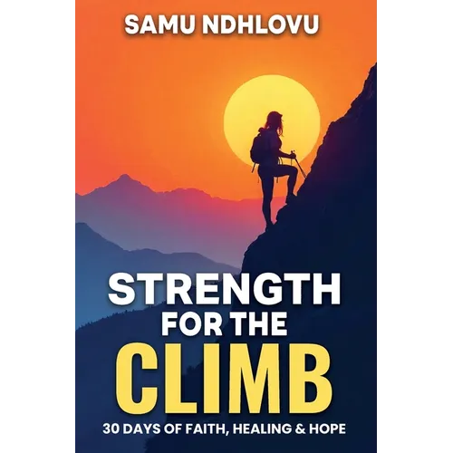 Strength For The Climb: 30 Days of Faith, Healing & Hope