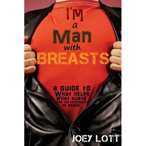 I'm a Man with Breasts (Gynecomastia): A Guide to What Helps, What Hurts, and th