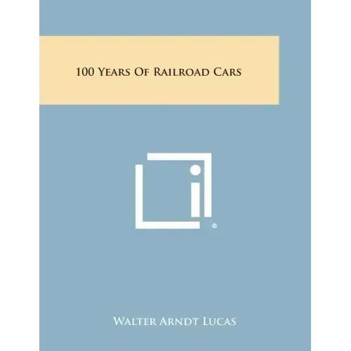 100 Years of Railroad Cars