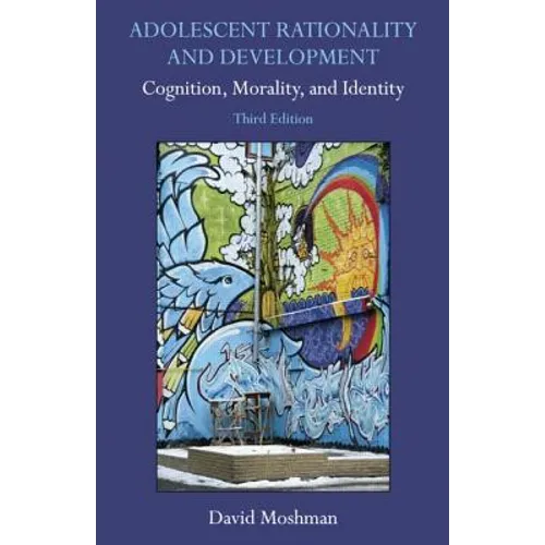 Adolescent Rationality and Development: Cognition, Morality, and Identity