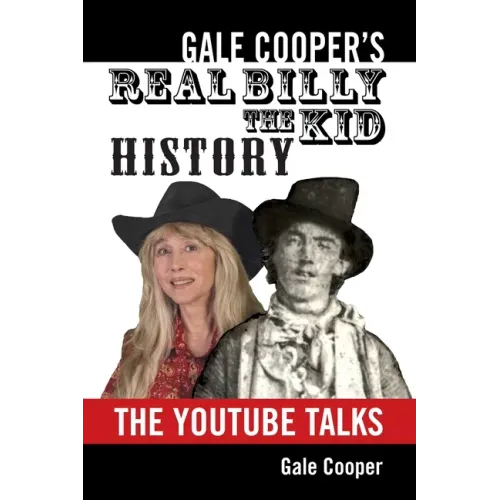 Gale Cooper's Real Billy The Kid History: The YouTube Talks