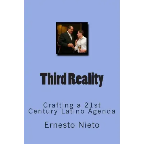 Third Reality: Crafting a 21st Century Latino Agenda