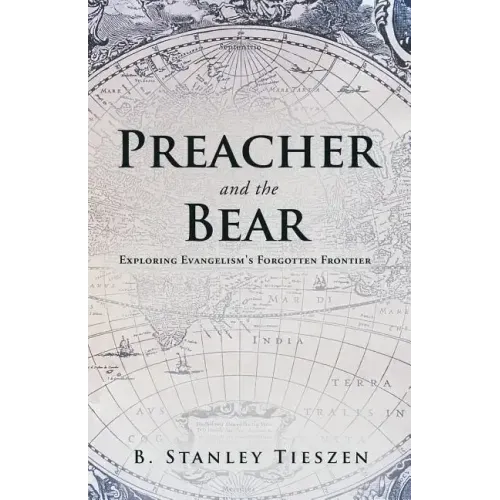 Preacher and the Bear: Exploring Evangelism's Forgotten Frontier