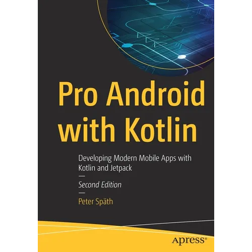 Pro Android with Kotlin: Developing Modern Mobile Apps with Kotlin and Jetpack