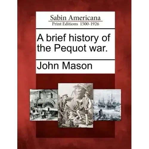 A Brief History of the Pequot War.