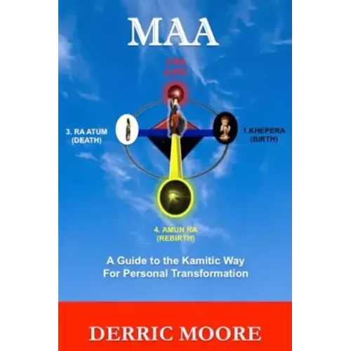 Maa: A Guide to the Kamitic Way for Personal Transformation